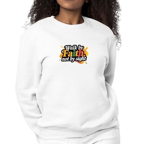 Womens Graphic Sweatshirt Walk by Faith, not by Sight - Wear and Wander