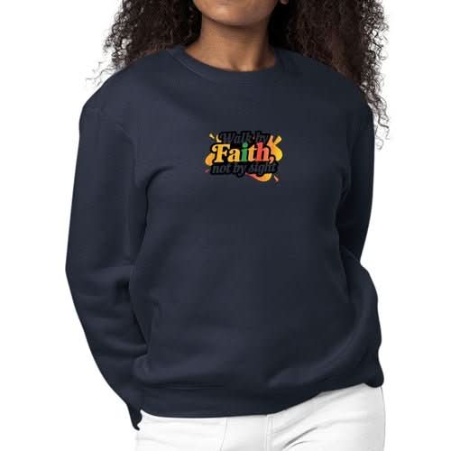 Womens Graphic Sweatshirt Walk by Faith, not by Sight - Wear and Wander