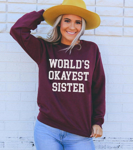 World's Okayest Sister Sweatshirt - Wear and Wander