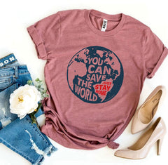 You Can Save The World T-shirt - Wear and Wander