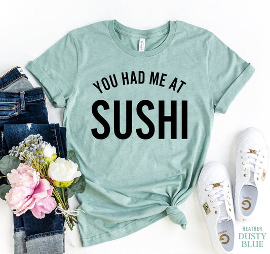 You Had Me At Sushi T-shirt - Wear and Wander