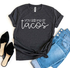 You Had Me At Tacos T-shirt - Wear and Wander