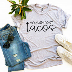 You Had Me At Tacos T-shirt - Wear and Wander